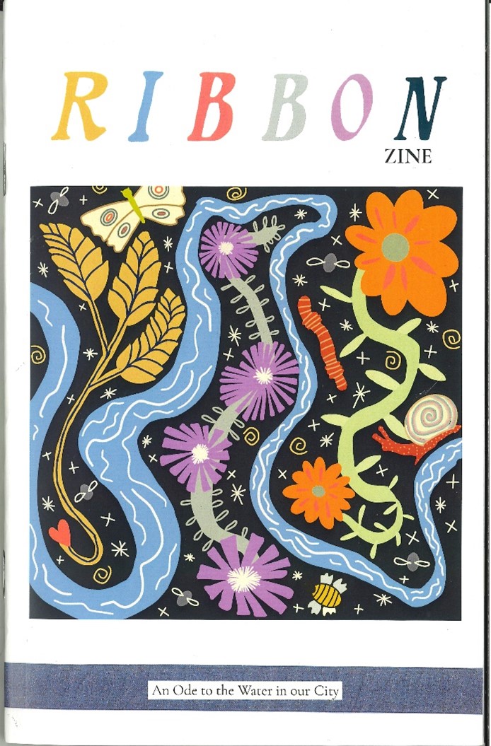 A cover of a zine. Ribbon Zine: An Ode to the Water in our City. Image of a river surrounded my colourful symbols representing nature (plants and insects).